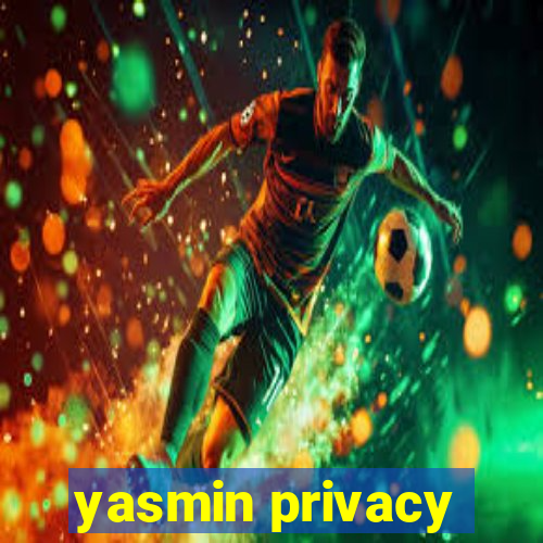 yasmin privacy